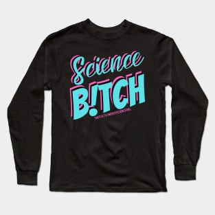 Science B!tch Long Sleeve T-Shirt